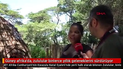 Güney afrika'da, zululular binlerce yıllık geleneklerini sürdürüyor