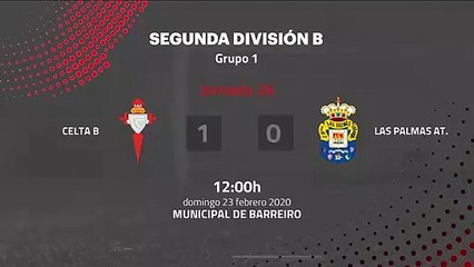 Resumen partido entre Celta B y Las Palmas At. Jornada 26 Segunda División B