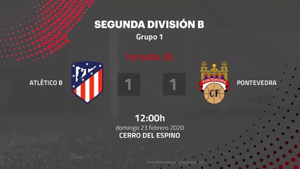 Resumen partido entre Atlético B y Pontevedra Jornada 26 Segunda División B