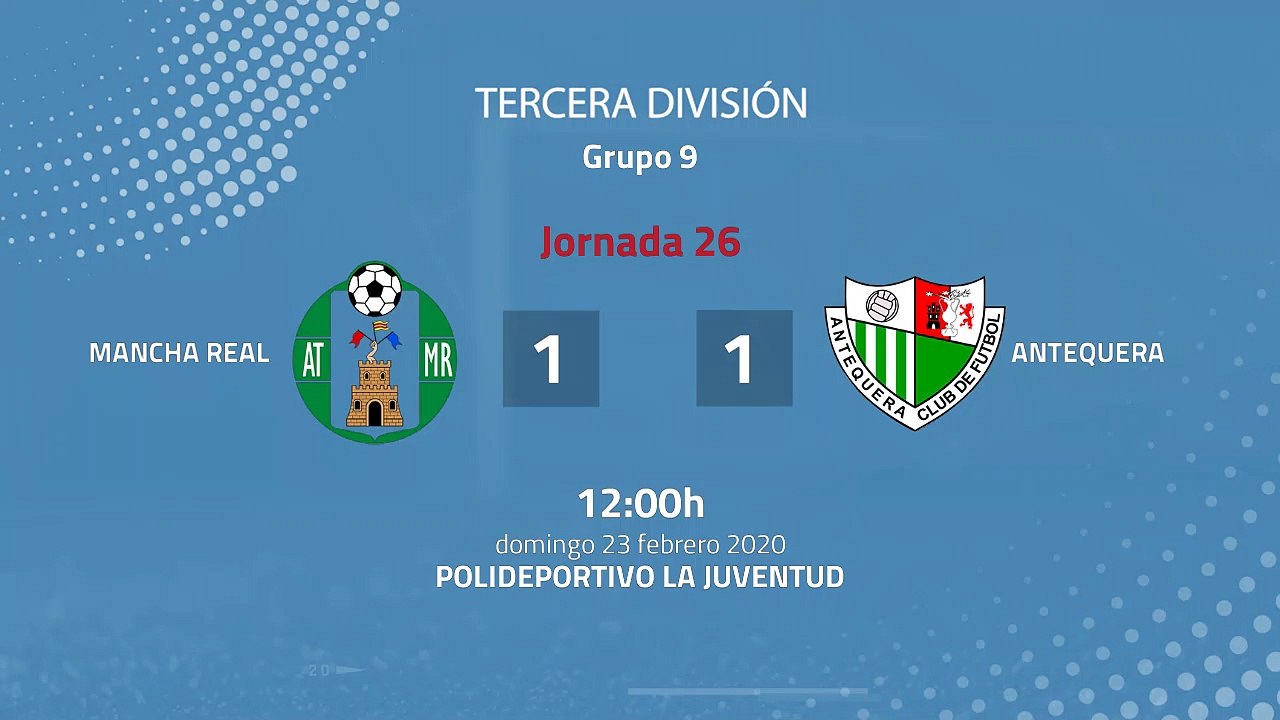 Resumen partido entre Mancha Real y Antequera Jornada 26 Tercera División