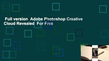 Full version  Adobe Photoshop Creative Cloud Revealed  For Free