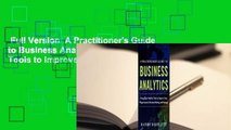 Full Version  A Practitioner's Guide to Business Analytics: Using Data Analysis Tools to Improve