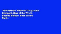 Full Version  National Geographic Compact Atlas of the World, Second Edition  Best Sellers Rank :