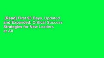 [Read] First 90 Days, Updated and Expanded: Critical Success Strategies for New Leaders at All