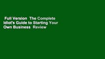 Full Version  The Complete Idiot's Guide to Starting Your Own Business  Review