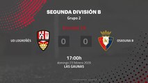 Resumen partido entre UD Logroñés y Osasuna B Jornada 26 Segunda División B