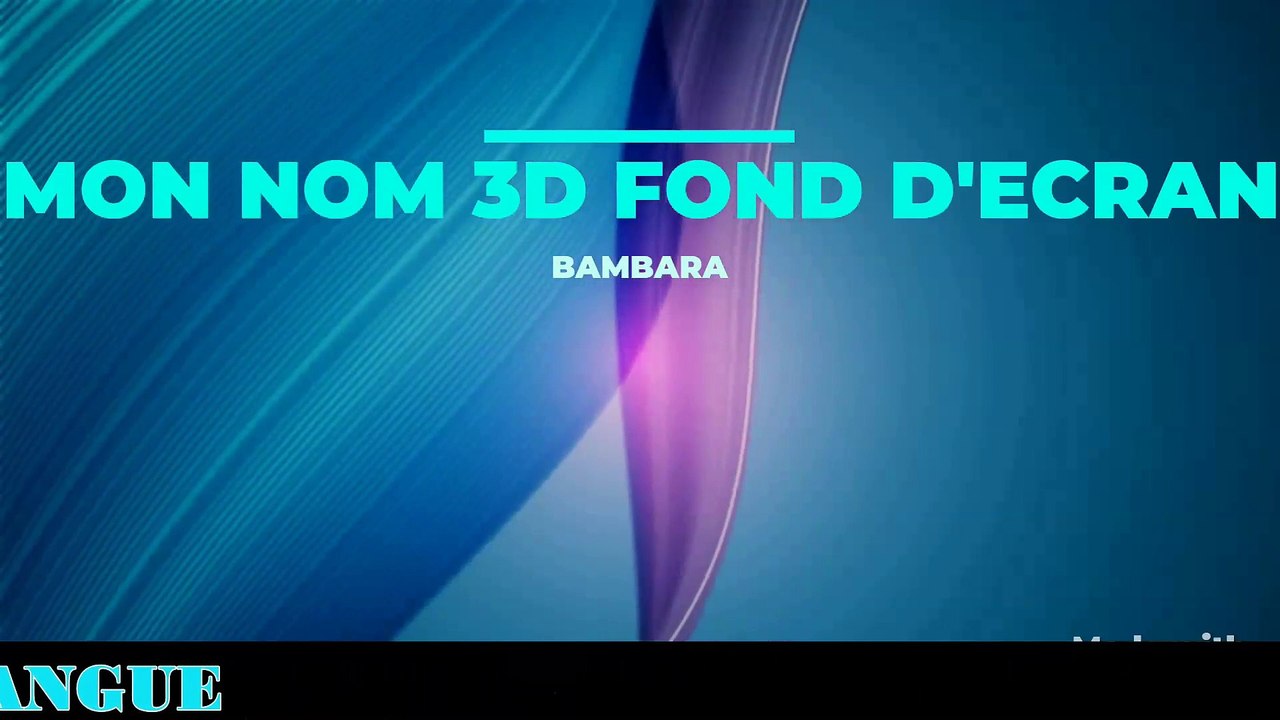 Bambara Mon Nom En 3d Fond D Ecran Malinke Dioula Video Dailymotion