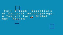 Full E-book  Essentials of Cultural Anthropology: A Toolkit for a Global Age  Review