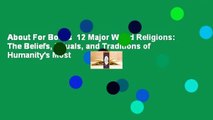 About For Books  12 Major World Religions: The Beliefs, Rituals, and Traditions of Humanity's Most