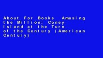 About For Books  Amusing the Million: Coney Island at the Turn of the Century (American Century)