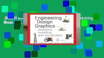 [Read] Engineering Design Graphics: Sketching, Modeling, and Visualization Complete