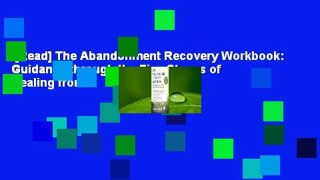 [Read] The Abandonment Recovery Workbook: Guidance through the Five Stages of Healing from