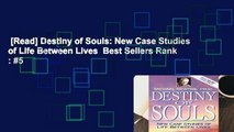 [Read] Destiny of Souls: New Case Studies of Life Between Lives  Best Sellers Rank : #5