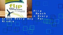 Full Version  Flip Your Classroom: Reach Every Student in Every Class Every Day  For Kindle