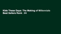 Kids These Days: The Making of Millennials  Best Sellers Rank : #4