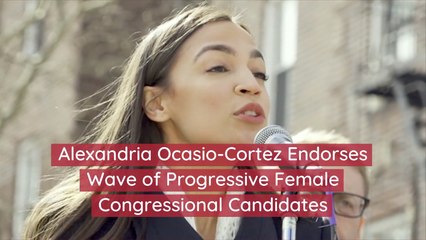 AOC Backs Progressive Female Congressional Candidates