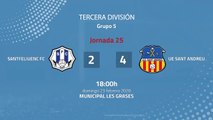 Resumen partido entre Santfeliuenc FC y UE Sant Andreu Jornada 25 Tercera División