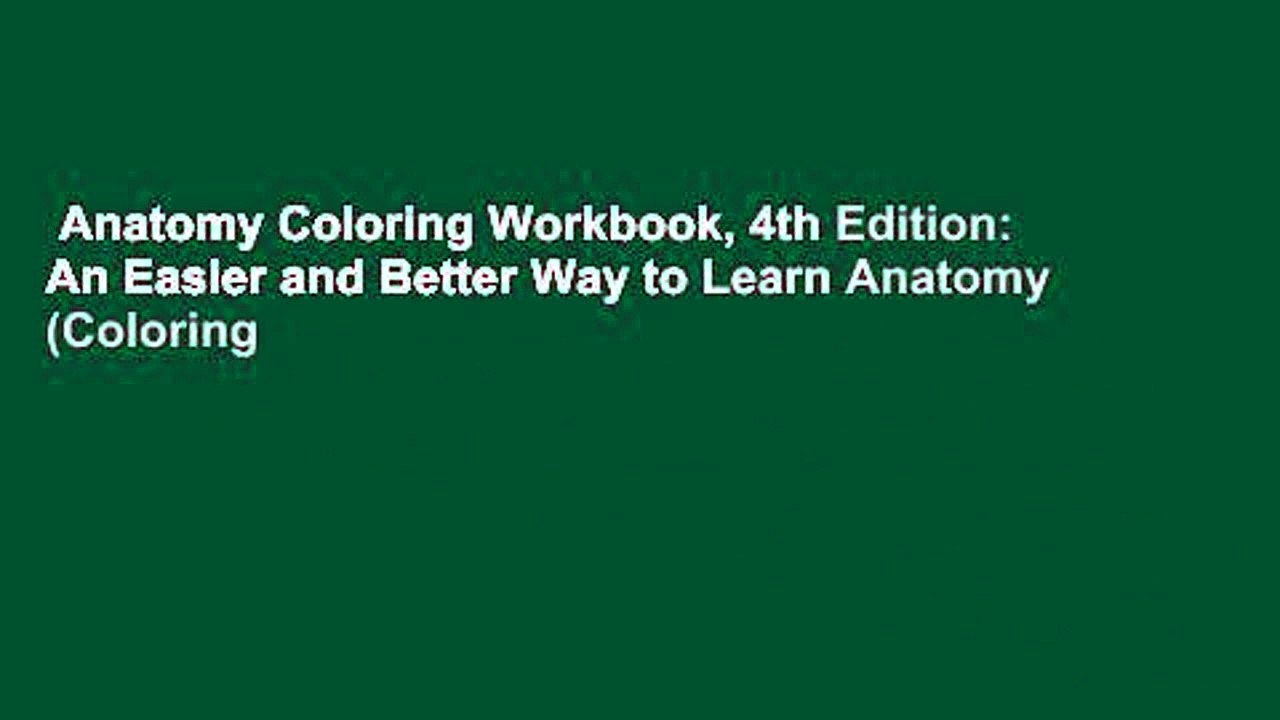 Anatomy Coloring Workbook, 4th Edition: An Easier and Better Way to Learn Anatomy (Coloring