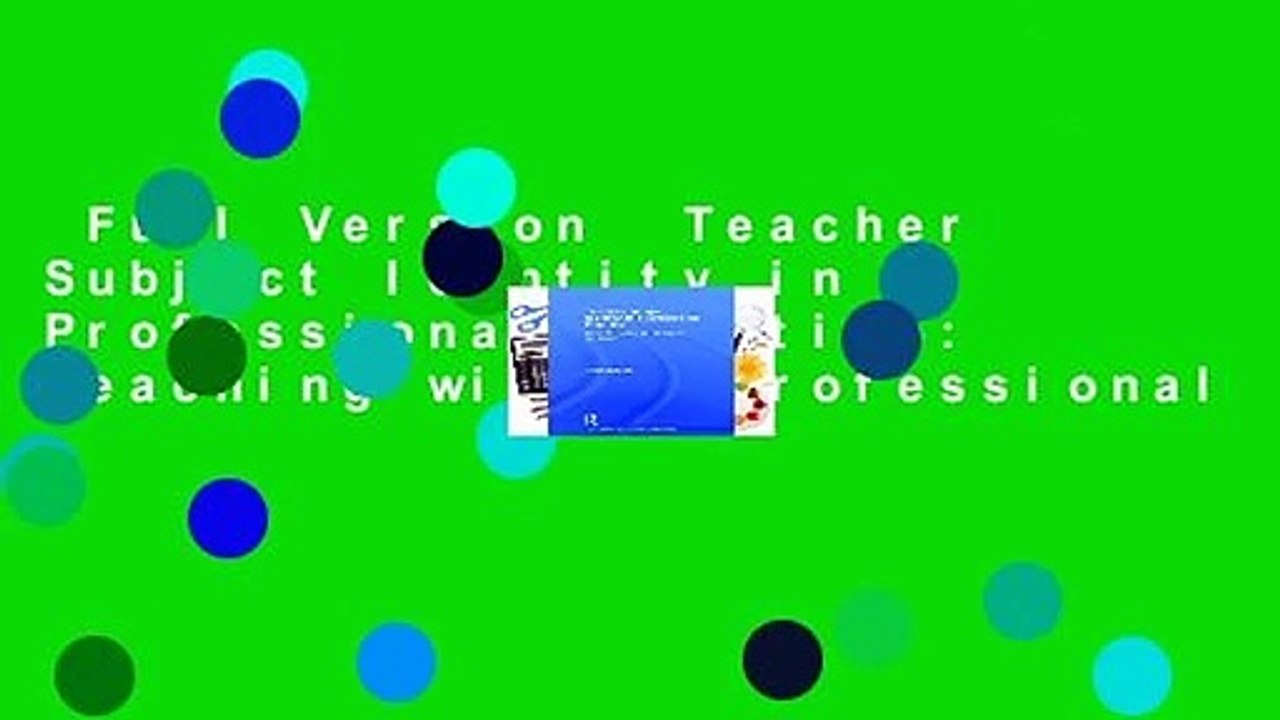 Full Version  Teacher Subject Identity in Professional Practice: Teaching with a professional