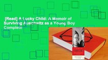 [Read] A Lucky Child: A Memoir of Surviving Auschwitz as a Young Boy Complete