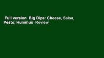 Full version  Big Dips: Cheese, Salsa, Pesto, Hummus  Review