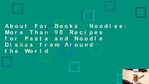 About For Books  Noodles: More Than 90 Recipes for Pasta and Noodle Dishes from Around the World
