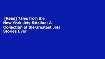 [Read] Tales from the New York Jets Sideline: A Collection of the Greatest Jets Stories Ever