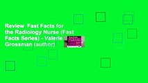 Review  Fast Facts for the Radiology Nurse (Fast Facts Series) - Valerie Aarne Grossman (author)