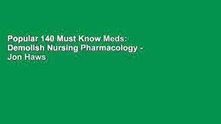 Popular 140 Must Know Meds: Demolish Nursing Pharmacology - Jon Haws