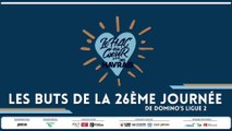 Les buts de la 26ème journée de Domino's Ligue 2