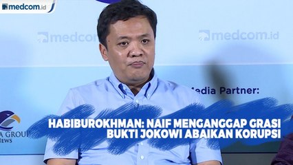 Habiburokhman: Naif Menganggap Grasi Bukti Jokowi Abaikan Korupsi