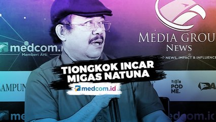 Kurtubi: Tiongkok Incar Migas Natuna!