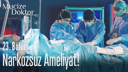Narkozsuz ameliyat! - Mucize Doktor 23. Bölüm