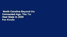 North Carolina Beyond the Connected Age: The Tar Heel State in 2050  For Kindle