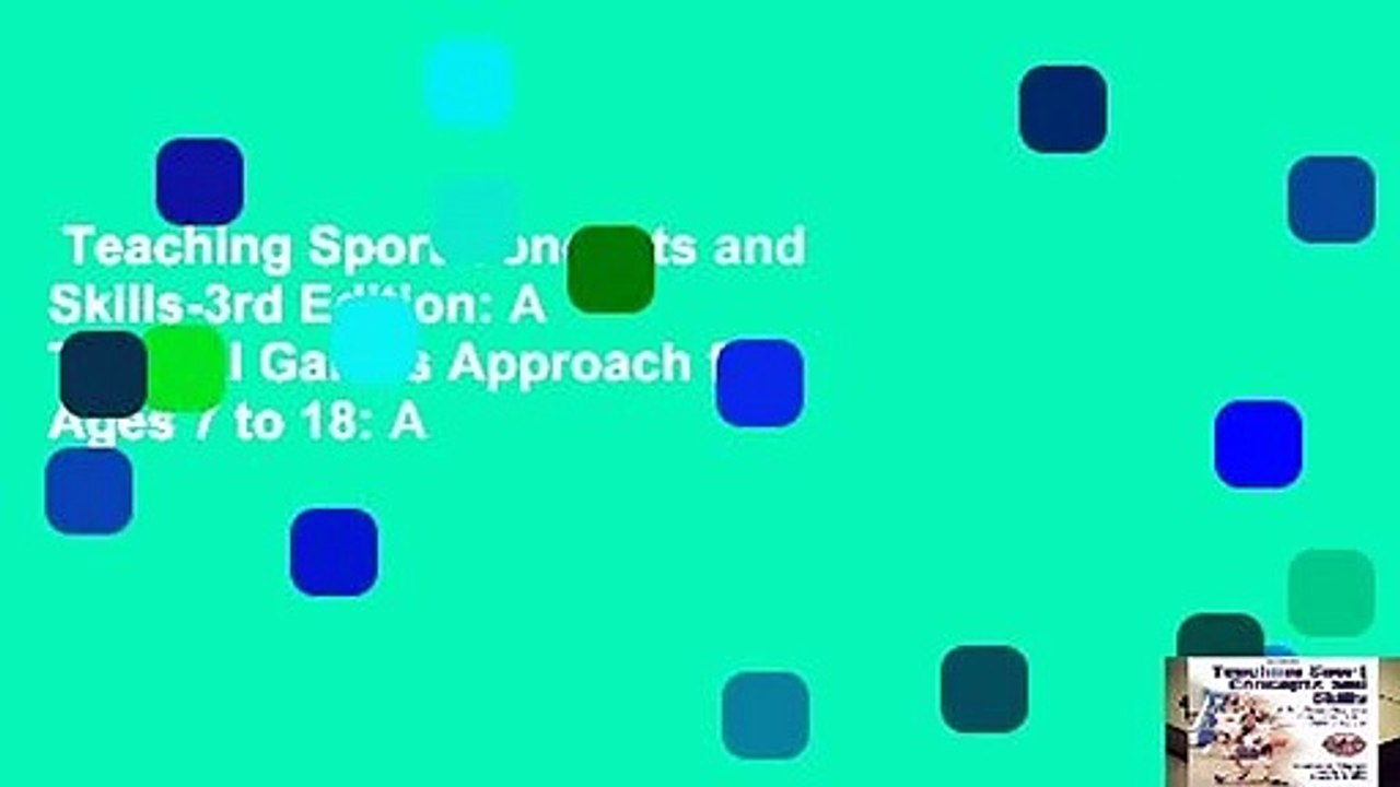 Teaching Sport Concepts and Skills-3rd Edition: A Tactical Games Approach for Ages 7 to 18: A