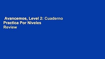 Avancemos, Level 2: Cuaderno Practica Por Niveles  Review