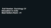 Full Version  Sociology Of Education In India  Best Sellers Rank : #1