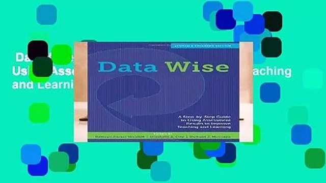 Data Wise: A Step-by-Step Guide to Using Assessment Results to Improve Teaching and Learning