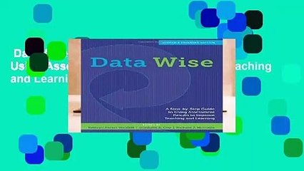 Data Wise: A Step-by-Step Guide to Using Assessment Results to Improve Teaching and Learning