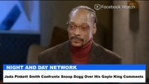 Jada Pinkett Smith Confronts Snoop Dogg Over His Gayle King Comments