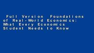 Full Version  Foundations of Real-World Economics: What Every Economics Student Needs to Know