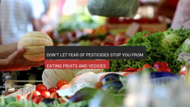 Don't Let Fear Of Pesticides Stop You From Eating Fruits And Veggies