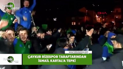 Çaykur Rizespor taraftarından İsmail Kartal'a tepki