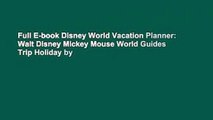Full E-book Disney World Vacation Planner: Walt Disney Mickey Mouse World Guides Trip Holiday by