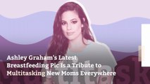 Ashley Graham's Latest Breastfeeding Pic Is a Tribute to Multitasking New Moms Everywhere