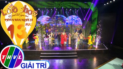 Lô tô show - Phiên bản nghệ sĩ | Tập 13 FULL: Chung kết xếp hạng