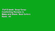 Full E-book  Soup Swap: Comforting Recipes to Make and Share  Best Sellers Rank : #4