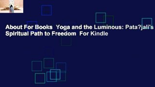 About For Books  Yoga and the Luminous: Pata?jali's Spiritual Path to Freedom  For Kindle
