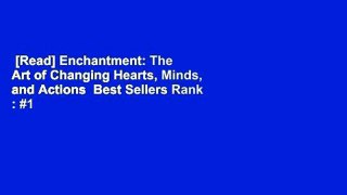 [Read] Enchantment: The Art of Changing Hearts, Minds, and Actions  Best Sellers Rank : #1