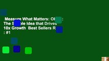 Measure What Matters: OKRs: The Simple Idea that Drives 10x Growth  Best Sellers Rank : #1